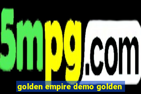 golden empire demo golden